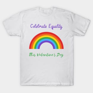 Celebrate Equality This Valentine's Day T-Shirt